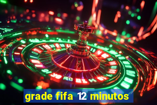 grade fifa 12 minutos